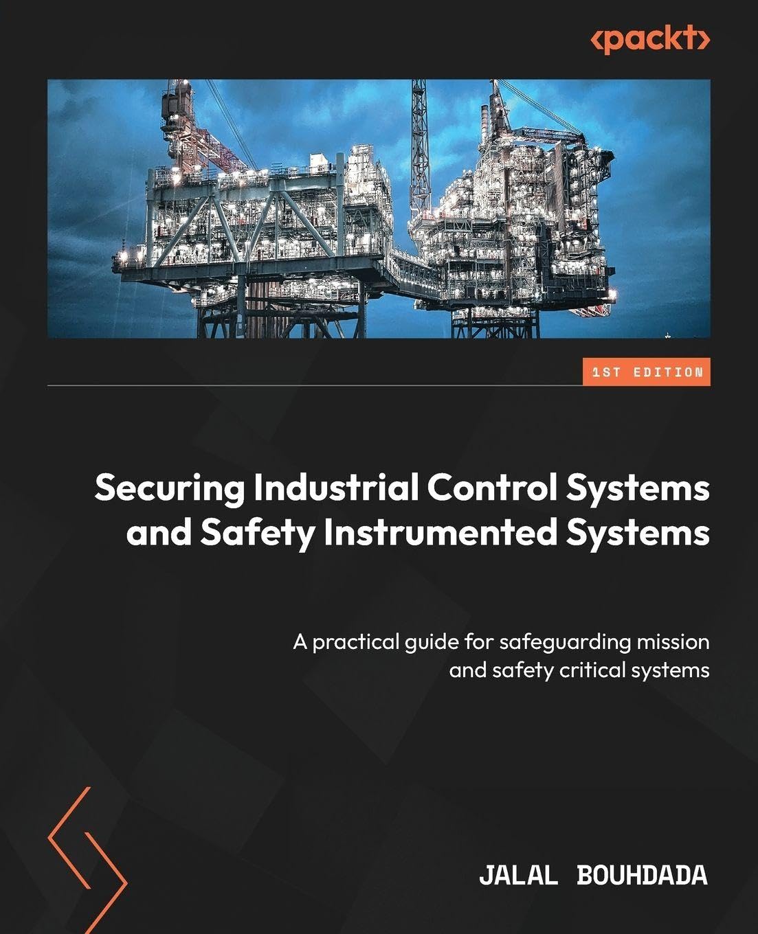 Securing Industrial Control Systems and Safety Instrumented Systems: A practical guide for safeguarding mission and safety critical systems - Orginal Pdf